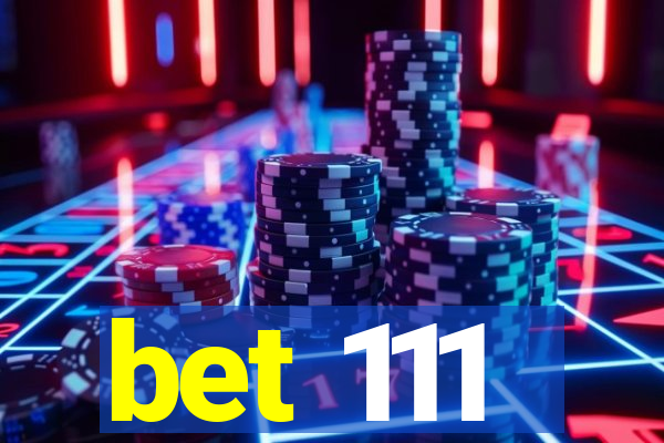 bet 111